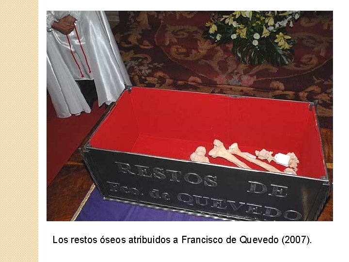 Los restos óseos atribuidos a Francisco de Quevedo (2007). 