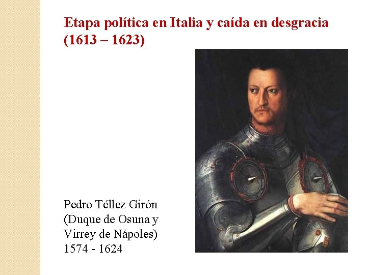 Etapa política en Italia y caída en desgracia (1613 – 1623) Pedro Téllez Girón