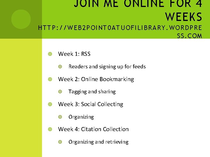 JOIN ME ONLINE FOR 4 WEEKS HTTP: //WEB 2 POINT 0 ATUOFILIBRARY. WORDPRE SS.