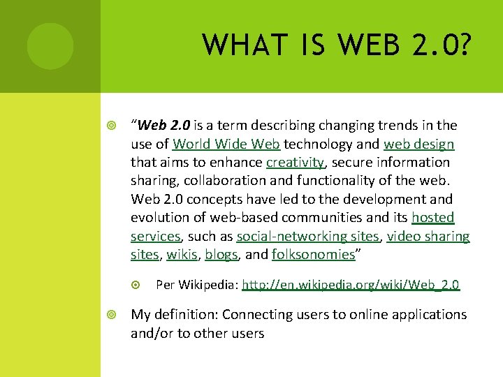 WHAT IS WEB 2. 0? “Web 2. 0 is a term describing changing trends
