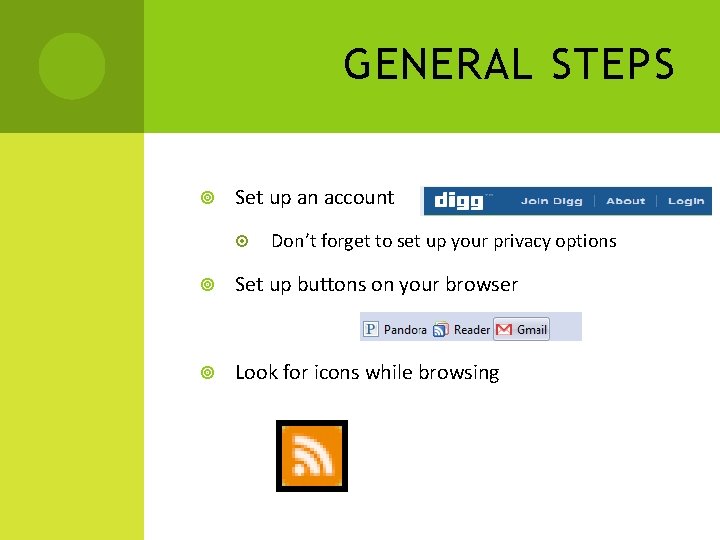GENERAL STEPS Set up an account Don’t forget to set up your privacy options