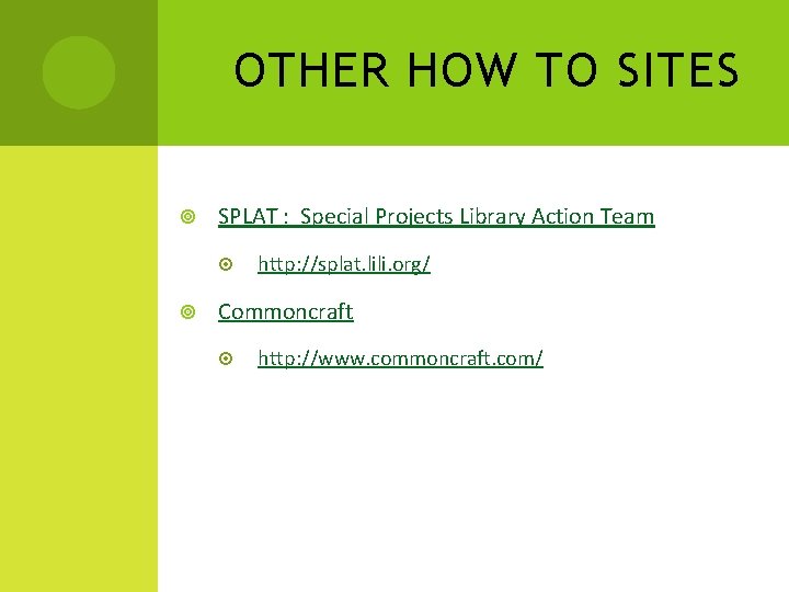 OTHER HOW TO SITES SPLAT : Special Projects Library Action Team http: //splat. lili.
