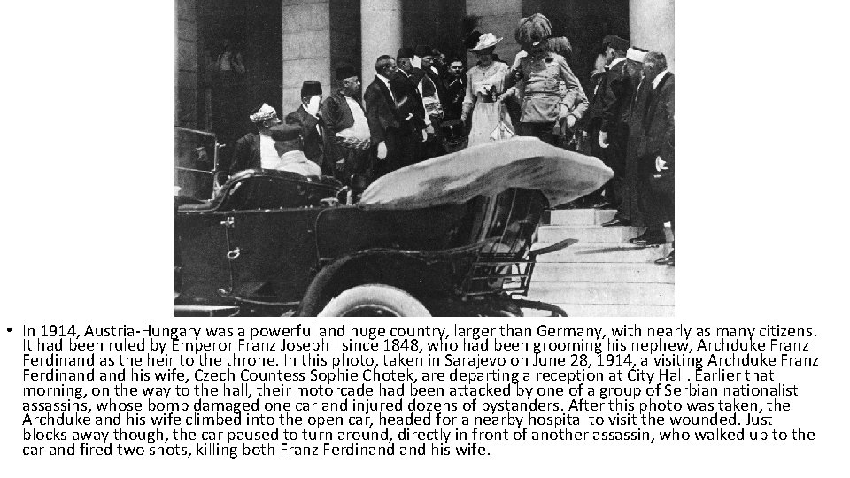  • In 1914, Austria-Hungary was a powerful and huge country, larger than Germany,