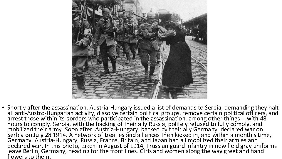  • Shortly after the assassination, Austria-Hungary issued a list of demands to Serbia,
