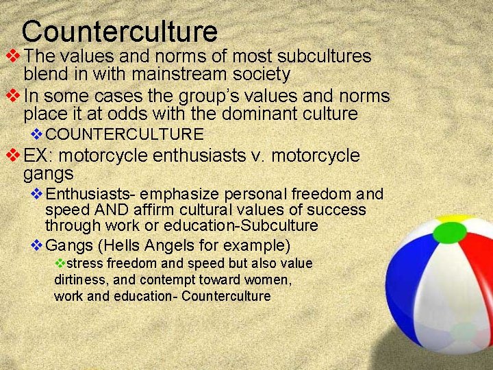 Counterculture v The values and norms of most subcultures blend in with mainstream society