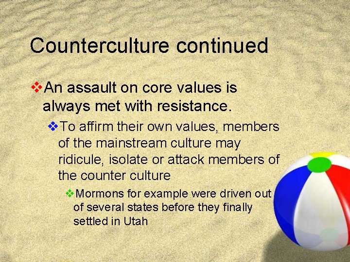 Counterculture continued v. An assault on core values is always met with resistance. v.
