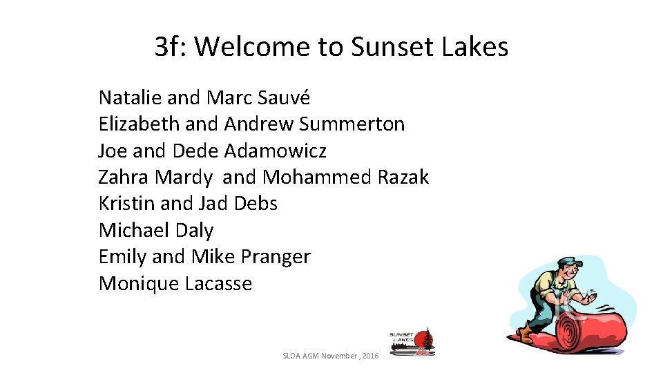 3 f: Welcome to Sunset Lakes Natalie and Marc Sauvé Elizabeth and Andrew Summerton