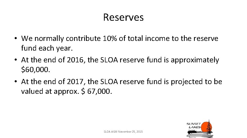 Reserves • We normally contribute 10% of total income to the reserve fund each