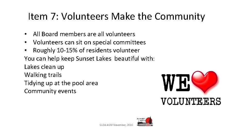 Item 7: Volunteers Make the Community • All Board members are all volunteers •