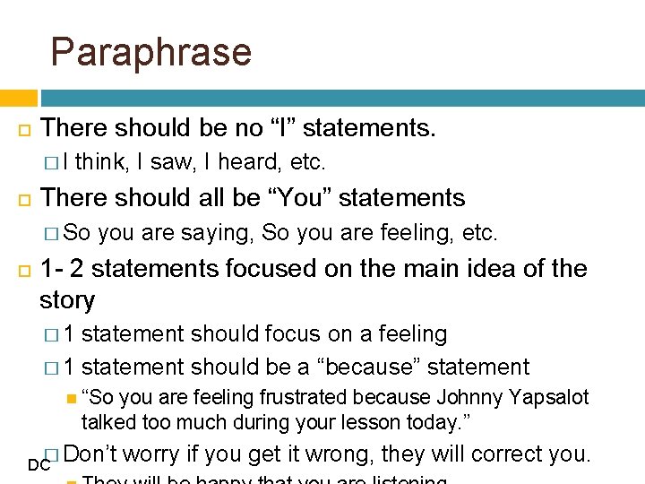 Paraphrase There should be no “I” statements. �I think, I saw, I heard, etc.