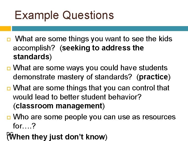 Example Questions What are some things you want to see the kids accomplish? (seeking