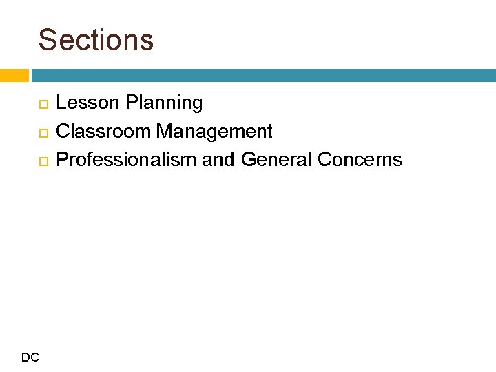 Sections DC Lesson Planning Classroom Management Professionalism and General Concerns 