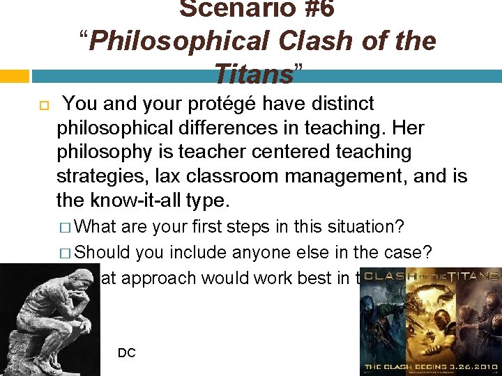 Scenario #6 “Philosophical Clash of the Titans” You and your protégé have distinct philosophical