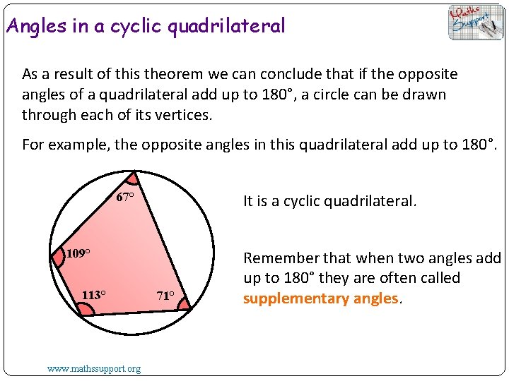 Angles in a cyclic quadrilateral As a result of this theorem we can conclude