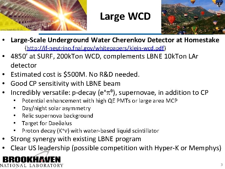 Large WCD • Large-Scale Underground Water Cherenkov Detector at Homestake (http: //if-neutrino. fnal. gov/whitepapers/klein-wcd.