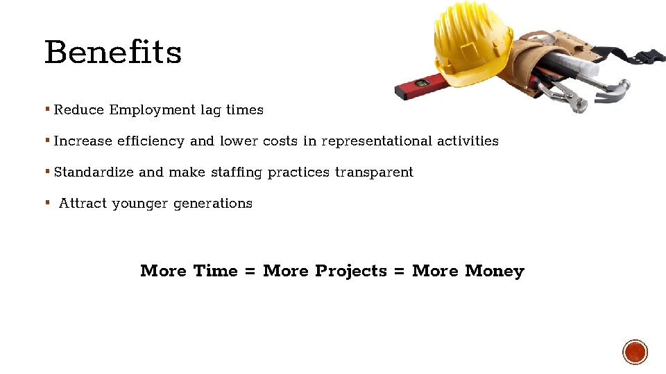 Benefits ▪ Reduce Employment lag times ▪ Increase efficiency and lower costs in representational Benefits ▪ Reduce Employment lag times ▪ Increase efficiency and lower costs in representational