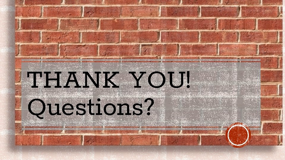 THANK YOU! Questions? THANK YOU! Questions?