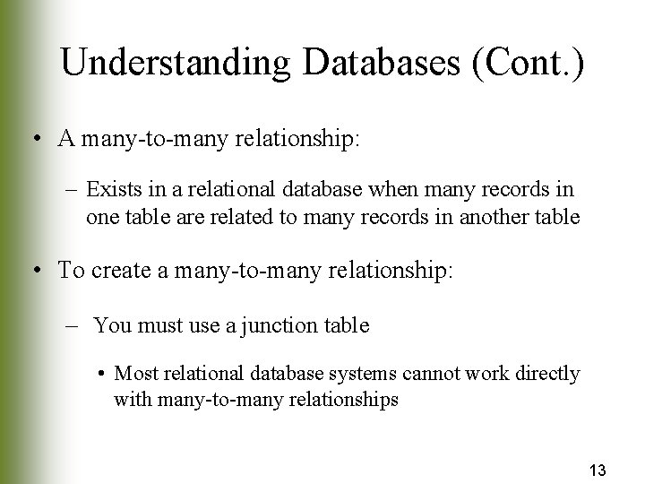 Understanding Databases (Cont. ) • A many-to-many relationship: – Exists in a relational database