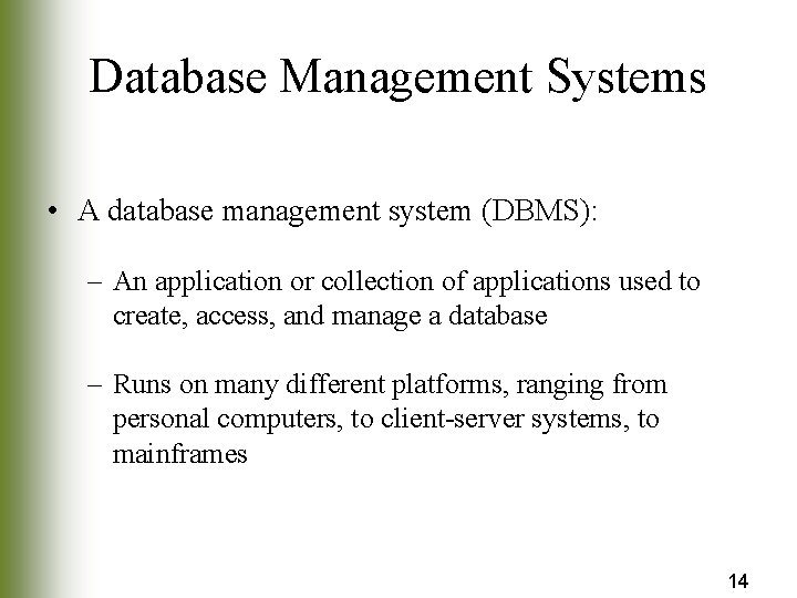 Database Management Systems • A database management system (DBMS): – An application or collection