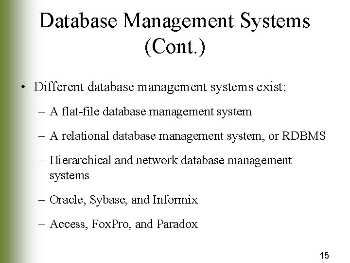 Database Management Systems (Cont. ) • Different database management systems exist: – A flat-file