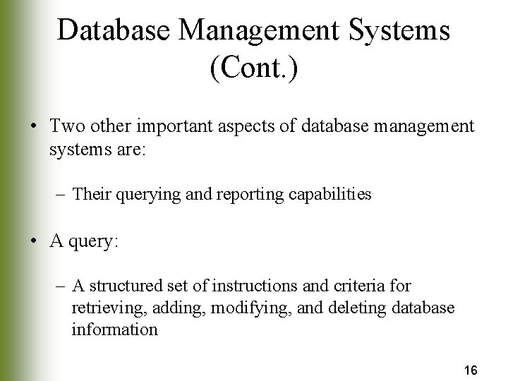 Database Management Systems (Cont. ) • Two other important aspects of database management systems