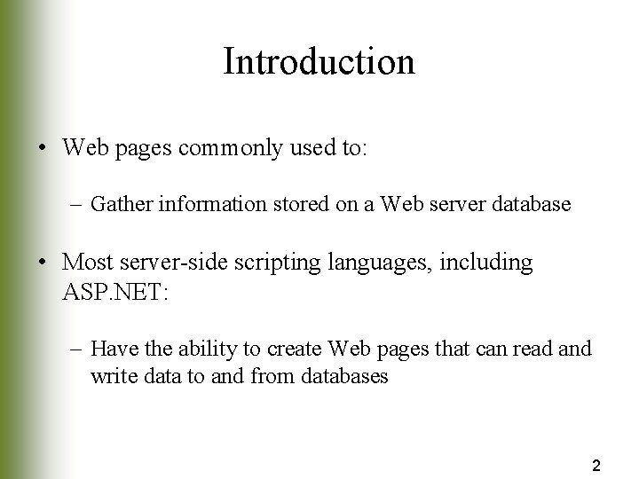 Introduction • Web pages commonly used to: – Gather information stored on a Web