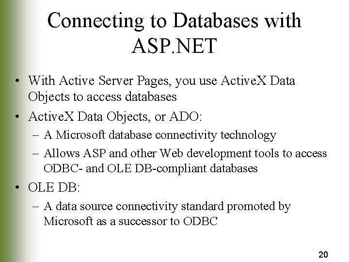 Connecting to Databases with ASP. NET • With Active Server Pages, you use Active.