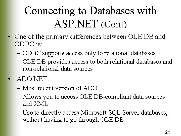 Connecting to Databases with ASP. NET (Cont) • One of the primary differences between