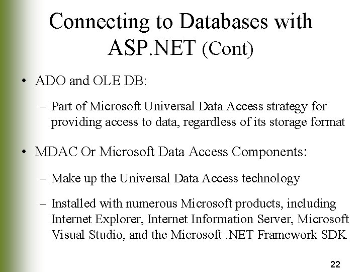 Connecting to Databases with ASP. NET (Cont) • ADO and OLE DB: – Part