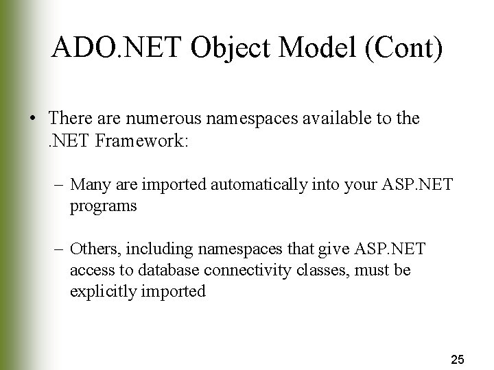 ADO. NET Object Model (Cont) • There are numerous namespaces available to the. NET