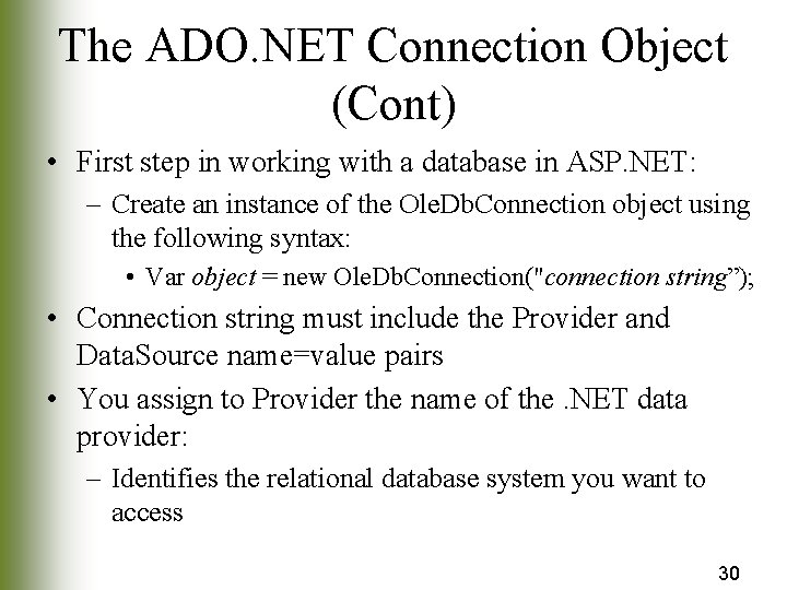 The ADO. NET Connection Object (Cont) • First step in working with a database