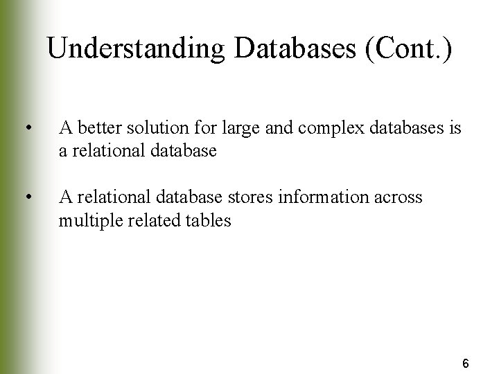 Understanding Databases (Cont. ) • A better solution for large and complex databases is