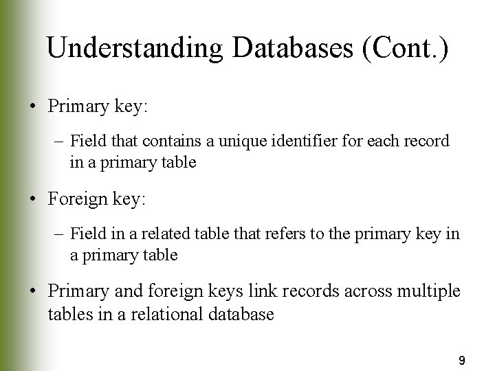 Understanding Databases (Cont. ) • Primary key: – Field that contains a unique identifier