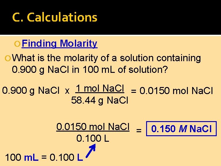 C. Calculations Finding Molarity What is the molarity of a solution containing 0. 900