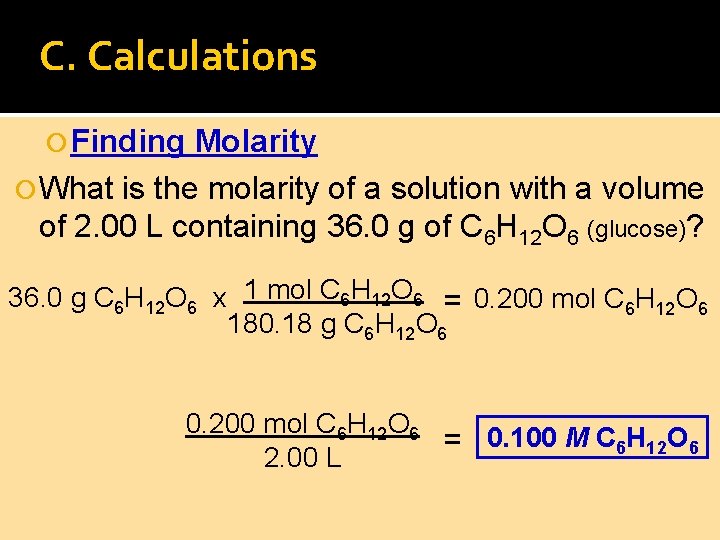 C. Calculations Finding Molarity What is the molarity of a solution with a volume