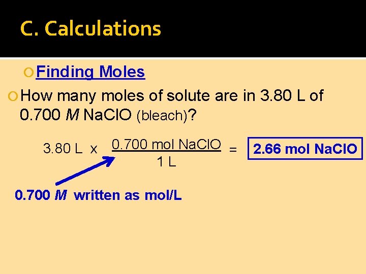 C. Calculations Finding Moles How many moles of solute are in 3. 80 L