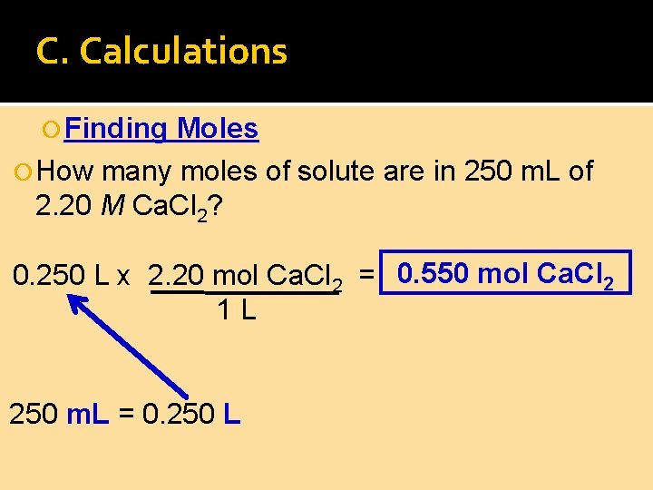C. Calculations Finding Moles How many moles of solute are in 250 m. L