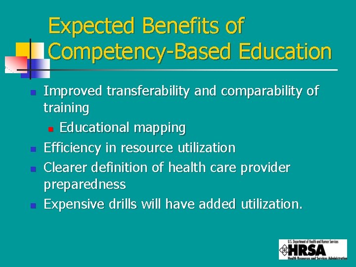 Expected Benefits of Competency-Based Education n n Improved transferability and comparability of training n