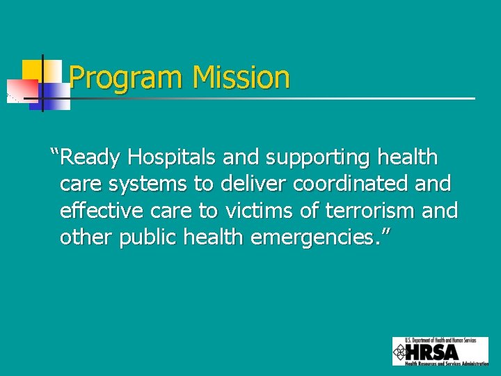 Program Mission “Ready Hospitals and supporting health care systems to deliver coordinated and effective