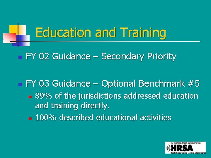 Education and Training n FY 02 Guidance – Secondary Priority n FY 03 Guidance