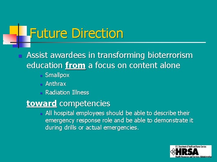 Future Direction n Assist awardees in transforming bioterrorism education from a focus on content