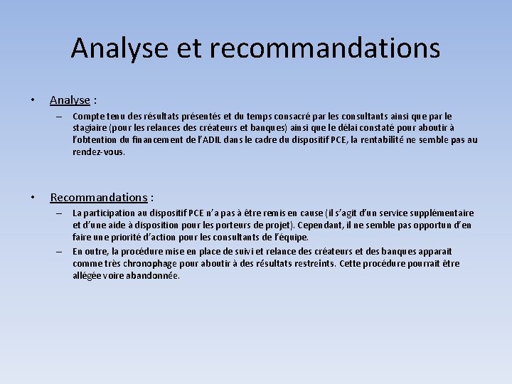 Analyse et recommandations • Analyse : – Compte tenu des résultats présentés et du