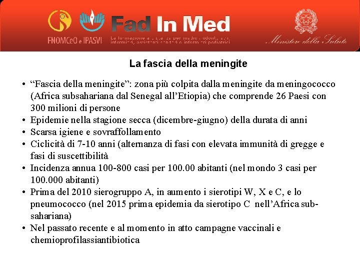 La fascia della meningite • “Fascia della meningite”: zona più colpita dalla meningite da