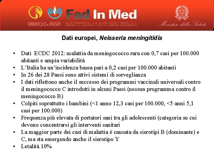 Dati europei, Neisseria meningitidis • Dati ECDC 2012: malattia da meningococco rara con 0,
