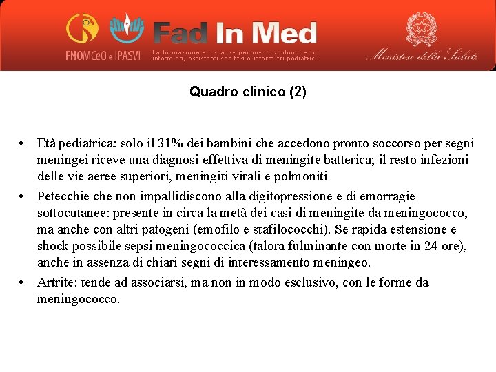 Quadro clinico (2) • Età pediatrica: solo il 31% dei bambini che accedono pronto
