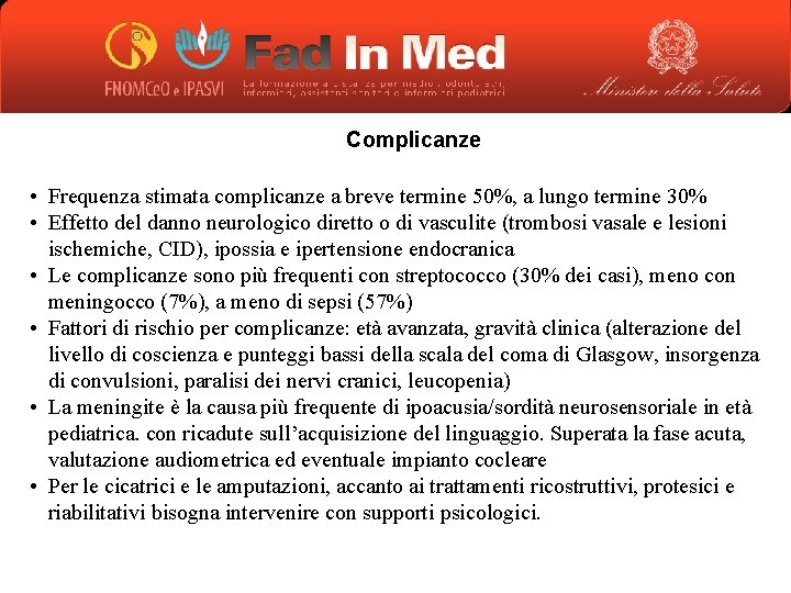 Complicanze • Frequenza stimata complicanze a breve termine 50%, a lungo termine 30% •