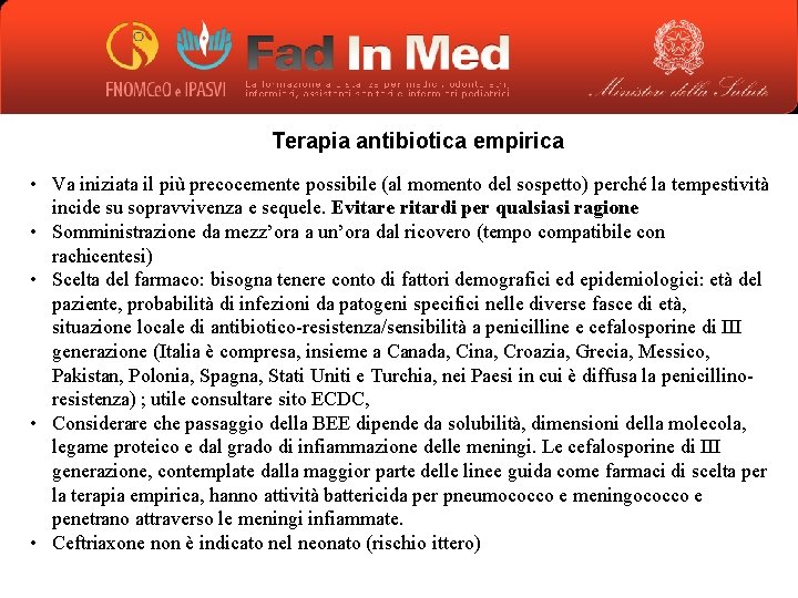 Terapia antibiotica empirica • Va iniziata il più precocemente possibile (al momento del sospetto)