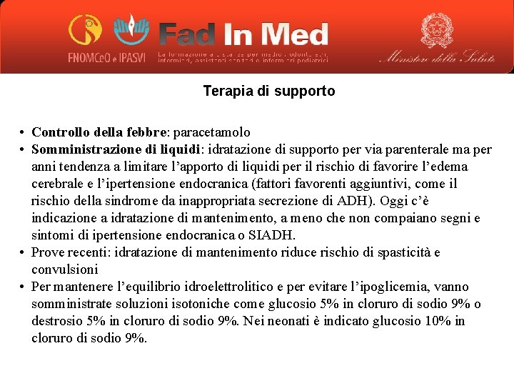 Terapia di supporto • Controllo della febbre: paracetamolo • Somministrazione di liquidi: idratazione di