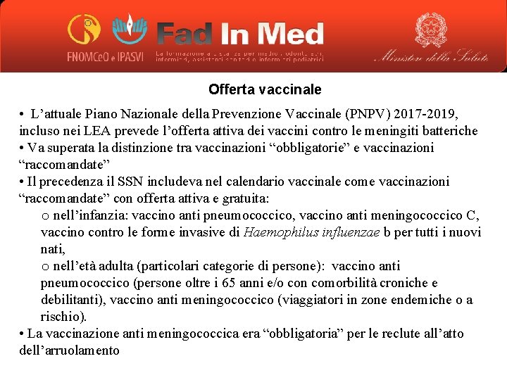 Offerta vaccinale • L’attuale Piano Nazionale della Prevenzione Vaccinale (PNPV) 2017 -2019, incluso nei