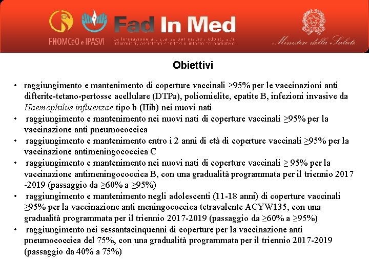 Obiettivi • raggiungimento e mantenimento di coperture vaccinali ≥ 95% per le vaccinazioni anti